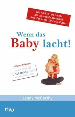 Bild des Verkufers fr Wenn das Baby lacht: Die nackte und nichts als die nackte Wahrheit ber das este Jahr der Mutterschaft zum Verkauf von Versandantiquariat Felix Mcke