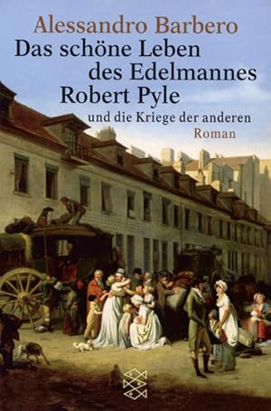 Image du vendeur pour Das schne Leben des Edelmannes Robert Pyle und die Kriege der anderen: Roman (Fischer Taschenbcher) mis en vente par Versandantiquariat Felix Mcke