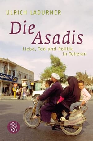 Die Asadis: Liebe, Tod und Politik in Teheran (Fischer Sachbücher)