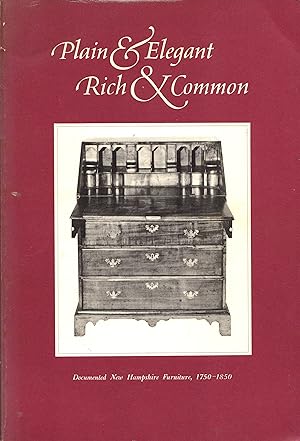 Seller image for Plain & Elegant Rich & Common: Documented New Hampshire Furniture, 1750-1850 for sale by Newbury Books