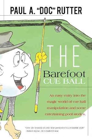 Immagine del venditore per Barefoot Cue Ball : An Easy Entery into the Magic World of Cue Ball Manipulation and Some Entertaining Pool Stories. venduto da GreatBookPrices