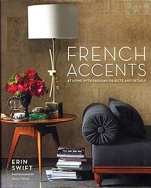 Imagen del vendedor de French Accents: At Home With Parisian Objects and Details a la venta por Newbury Books