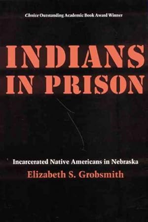Seller image for Indians in Prison : Incarcerated Native Americans in Nebraska for sale by GreatBookPricesUK