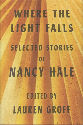 Imagen del vendedor de Where the Light Falls: Selected Stories of Nancy Hale a la venta por Kenneth A. Himber