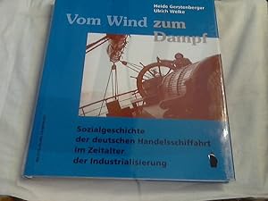 Vom Wind zum Dampf : Sozialgeschichte der deutschen Handelsschiffahrt im Zeitalter der Industrial...