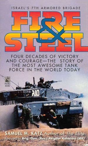 Bild des Verkufers fr Fire & Steel : Four Decades of Victory and Courage - the Story of the Most Awesome Tank Force in the World Today zum Verkauf von GreatBookPricesUK