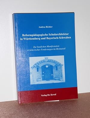 Reformpädagogische Schularchitektur in Württemberg und Bayerisch-Schwaben. zur baulichen Manifest...