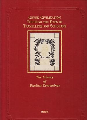 Seller image for Greek Civilization through the Eyes of Travellers and Scholars. From the Collection af Dimitries Contominas. Preface by Hlne Ahrweiler. Historic Introduction by Ioli Vingopolou. for sale by Centralantikvariatet