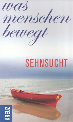 Bild des Verkufers fr Was Menschen bewegt - Sehnsucht. hrsg. von Gabriele Hartlieb zum Verkauf von Versandantiquariat Nussbaum