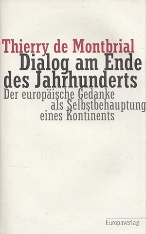 Bild des Verkufers fr Dialog am Ende des Jahrhunderts : der europische Gedanke als Selbstbehauptung eines Kontinents. Aus dem Franz. von Karola Bartsch zum Verkauf von Versandantiquariat Nussbaum