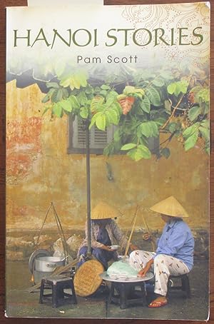 Seller image for Hanoi Stories: Eight Wonderful Years in Vietnam's Capital for sale by Reading Habit