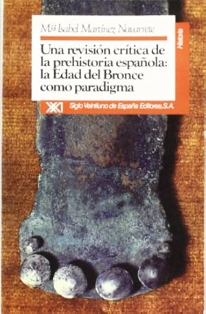 Bild des Verkufers fr Una revision critica de la prehistoria Espanola: La Edad del Bronce como paradigma zum Verkauf von Libros Tobal