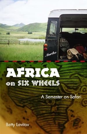 Immagine del venditore per Africa on Six Wheels : A Semester on Safari venduto da GreatBookPrices