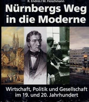 Seller image for Nrnbergs Weg in die Moderne. Wirtschaft, Politik und Gesellschaft im 19. und 20. Jahrhundert. for sale by Versandantiquariat  Rainer Wlfel