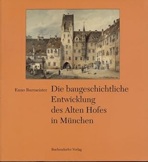 Image du vendeur pour Die baugeschichtliche Entwicklung des Alten Hofes in Mnchen. mis en vente par Versandantiquariat  Rainer Wlfel