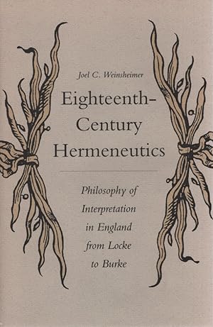 Seller image for Eighteenth-Century Hermeneutics: Philosophy of Interpretation in England from Locke to Burke. for sale by Fundus-Online GbR Borkert Schwarz Zerfa