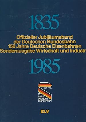 Bild des Verkufers fr Offizieller Jubilumsband der Deutschen Bundesbahn. 150 Jahre deutsche Eisenbahnen. 1835 - 1985. zum Verkauf von Lewitz Antiquariat