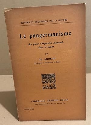 Le Pangermanisme – Ses plans d'expansion allemande dans le monde