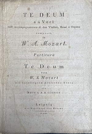 Te Deum a 4 Voci coll' accompagnamento di due violini, Bassi e Organo composto da W. A. Mozart. P...