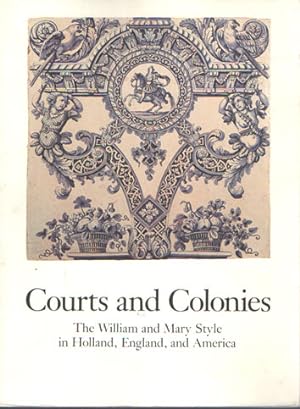 Seller image for Courts and Colonies: The William and Mary Style in Holland, England, and America for sale by Bij tij en ontij ...
