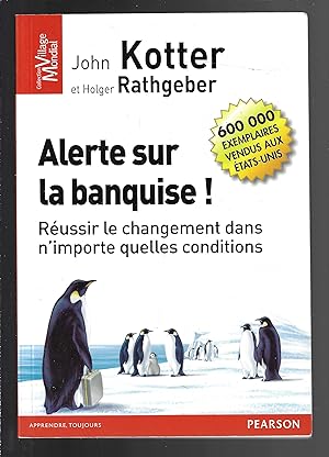 Image du vendeur pour ALERTE SUR LA BANQUISE : Russir le changement dans n'importe quelles conditions mis en vente par Bouquinerie Le Fouineur