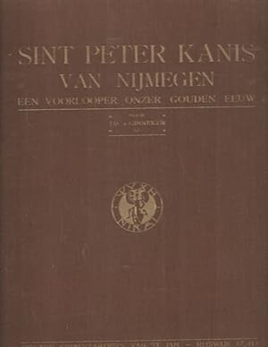 Seller image for Sint Peter Kanis van Nijmegen. Een voorlooper onzer Gouden Eeuw. for sale by Bij tij en ontij ...