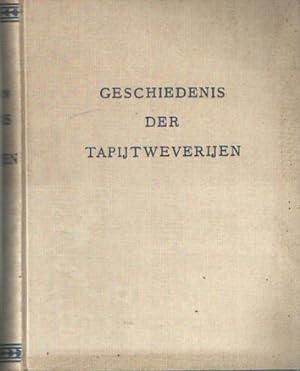 Geschiedenis der tapijtweverijen in de Noordelijke Nederlanden. Bijdrage tot de geschiedenis der ...