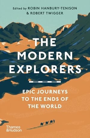 Bild des Verkufers fr Modern Explorers : Epic Journeys to the Ends of the World zum Verkauf von GreatBookPrices