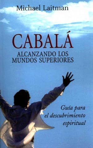 Imagen del vendedor de Cbala; alcanzando los mundos superiores / Kabbalah; Reaching the Higher Worlds : Una Guia Para El Descubrimiento Espiritual -Language: spanish a la venta por GreatBookPrices