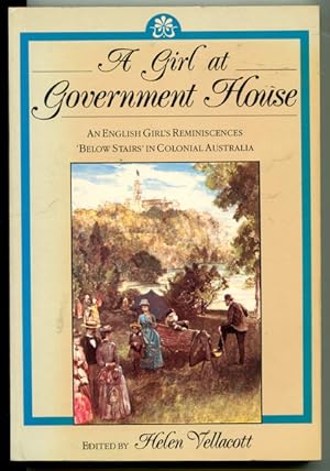 Seller image for Girl at Government House, A : An English girl's reminiscences 'below stairs' in colonial Australia for sale by Elizabeth's Bookshops
