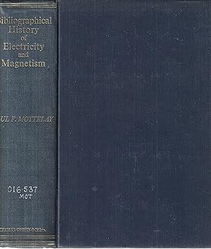 Bild des Verkufers fr Bibliographical history of electricity & magnetism chronologically arranged. Researches into the domain of the early sciences, especially from the period of the revival of scholasticism, with biographical and other accounts of the most distinguished natural philosophers throughout the Middle Ages. zum Verkauf von Tinakori Books