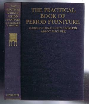 Seller image for The Practical Book of Period Furniture, Treating of Furniture of the English, American Colonial and Post-Colonial and Principal French Periods, with 250 Illustrations for sale by Bailgate Books Ltd