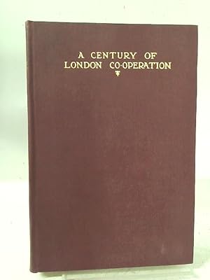 Imagen del vendedor de A Century of London Co-Operation a la venta por World of Rare Books