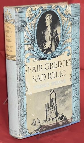 Fair Greece, Sad Relic. Literary Philhellenism from Shakespeare to Byron. First Printing. Signed ...