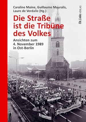 Seller image for Die Strae ist die Tribne des Volkes : Ansichten zum 4. November 1989 in Ost-Berlin for sale by AHA-BUCH GmbH