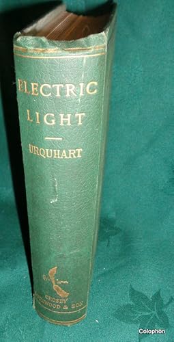 Electric Light. Its Production and Use. Plain Directions for the Treatment of Dynamo-Electric Mac...