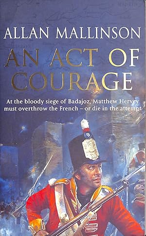 An Act Of Courage: (The Matthew Hervey Adventures: 7): A compelling and unputdownable military ad...