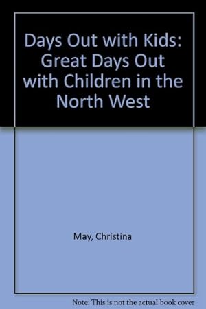 Image du vendeur pour Days Out with Kids: Great Days Out with Children in the North West mis en vente par WeBuyBooks