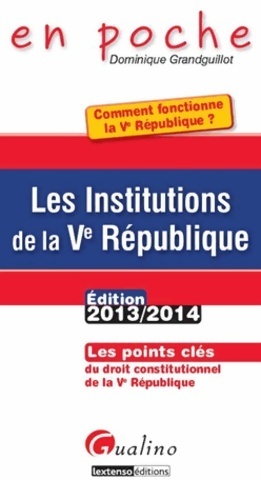 Les institutions de la Ve r?publique 2013-2014 - Dominique Grandguillot