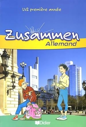 Image du vendeur pour Zusammen LV2 1re ann?e - livre ?l?ve : Zusammen 4e LV2 livre ?l?ve - Martine Dalmas mis en vente par Book Hmisphres