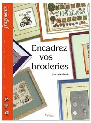 Bild des Verkufers fr Encadrez vos broderies - Nathalie Brodu zum Verkauf von Book Hmisphres