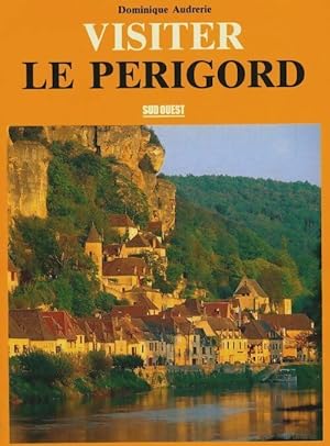 Visiter le Périgord - Dominique Audrerie