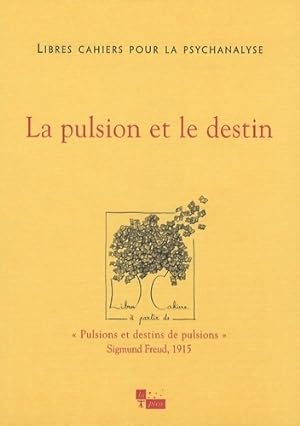 Libres cahiers pour la psychanalyse n°15 : La pulsion et le destin - Catherine Chabert