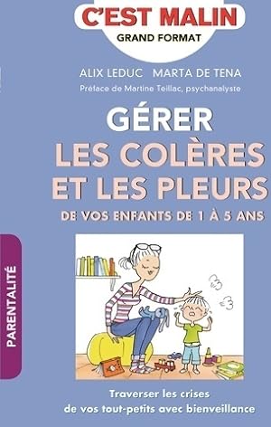 Seller image for G?rer les col?res et les pleurs de vos enfants de 1 ? 5 ans c'est malin - Alix Leduc for sale by Book Hmisphres