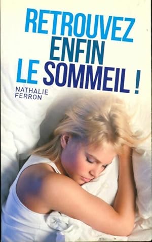 Retrouvez enfin le sommeil ! ! - Nathalie Ferron