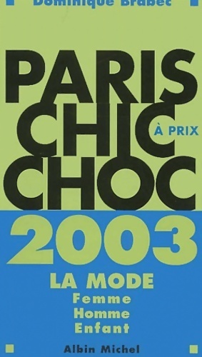 Bild des Verkufers fr Paris chic ? prix choc 2003 - Dominique Brabec zum Verkauf von Book Hmisphres