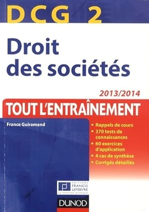 DCG 2 - droit des sociétés 2013-2014. Tout l'entraînement - France Guiramand