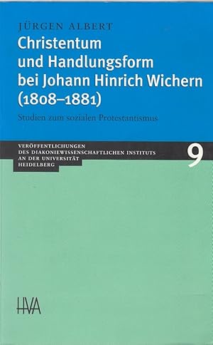 Christentum und Handlungsform bei Johann Hinrich Wichern (1808 - 1881) : Studien zum sozialen Pro...