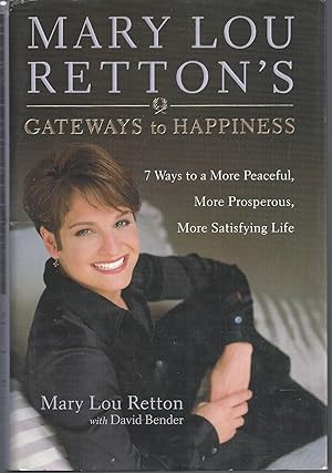 Imagen del vendedor de Mary Lou Retton's Gateways to Happiness: 7 Ways to a More Peaceful, More Prosperous, More Satisfying Life (Signed First Edition) a la venta por Brenner's Collectable Books ABAA, IOBA