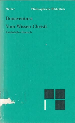 Seller image for Quaestiones disputatae de scientia Christi: lateinisch-deutsch = Vom Wissen Christi / Bonaventura. bers., kommentiert und mit Einl. hrsg. von Andreas Speer; Philosophische Bibliothek ; 446 for sale by Licus Media